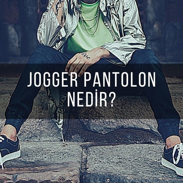 SEZONUN YILDIZI: JOGGER NEDİR?